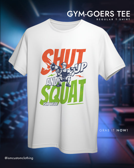 SHUT UP AND SQUAT REGULAR T-SHIRT