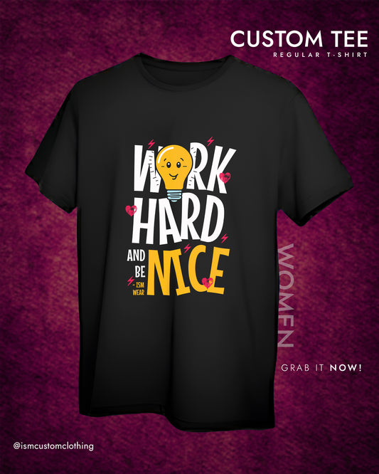 WORK HARD BE NIC WOMEN REGULAR T-SHIRT